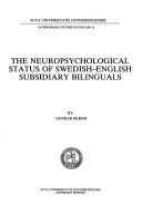 The neuropsychological status of Swedish-English subsidiary bilinguals by Gunnar Bergh