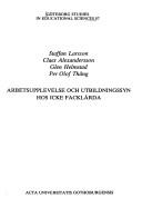 Cover of: Arbetsupplevelse och utbildningssyn hos icke facklärda