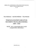 Cover of: Teknologinen muutos Suomen teollisuudessa 1885-1920: metalli-, saha- ja paperiteollisuuden vertailu energiatalouden näkökulmasta