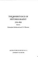 Cover of: The Inheritance of historiography, 350-900