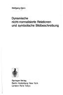 Cover of: Dynamische nicht-normalisierte Relationen und symbolische Bildbeschreibung by Wolfgang Benn, Wolfgang Benn