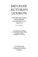 Cover of: Metzler Autoren Lexikon by unter redaktioneller Mitarbeit von Heidi Ossmann, Christel Pflüger und Susanne Wimmer herausgegeben von Bernd Lutz.