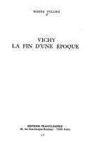 Cover of: Vichy, la fin d'une époque by Wanda Vulliez