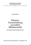 Cover of: Äthiopien, Unterentwicklung und radikale Militärherrschaft: zur Ambivalenz einer scheinheiligen Revolution