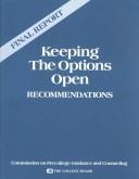 Cover of: Keeping the options open: recommendations : final report of the Commission on Precollege Guidance and Counseling.