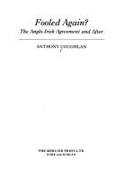 Cover of: Fooled again?: the Anglo-Irish agreement and after