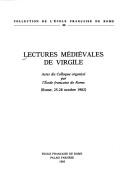 Cover of: Lectures médiévales de Virgile: actes du colloque organisé par l'Ecole française de Rome (Rome, 25-28 octobre 1982).