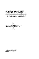 Cover of: Alien powers: the pure theory of ideology