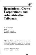 Cover of: Regulations, crown corporations, and administrative tribunals