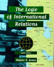 The logic of international relations by Walter S. Jones