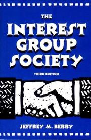 Cover of: The interest group society by Jeffrey M. Berry, Clyde Wilcox, Jeffrey M. Berry