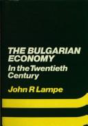 Cover of: The Bulgarian economy in the twentieth century by John R. Lampe