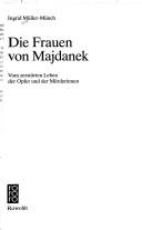 Die Frauen von Majdanek by Ingrid Müller-Münch