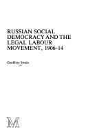 Cover of: Russian social democracy and the legal labour movement, 1906-1914 by Geoff Swain