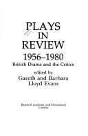 Cover of: Plays in review, 1956-1980 by edited by Gareth and Barbara Lloyd Evans.