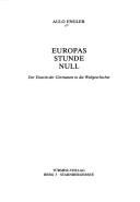 Cover of: Europas Stunde Null: der Eintritt der Germanen in die Weltgeschichte