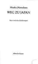 Cover of: Weg zu Japan: west-östliche Erfahrungen