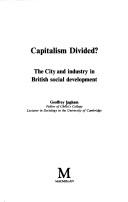 Cover of: Capitalism divided?: the City and industry in British social development