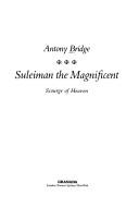 Suleiman the Magnificent by Antony Bridge