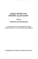 Cover of: Rural roads and poverty alleviation by edited by John Howe and Peter Richards.