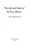 Cover of: The life and death of the press barons by Piers Brendon