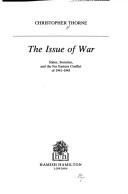 Cover of: The issue of war: states, societies, and the Far Eastern conflict of 1941-1945