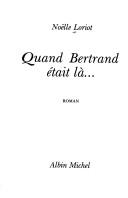 Cover of: Quand Bertrand était là--: roman