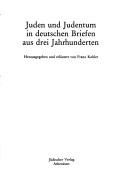 Juden und Judentum in deutschen Briefen aus drei Jahrhunderten by Franz Kobler