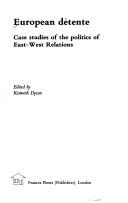 Cover of: European détente: case studies of the politics of East-West relations