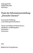 Cover of: Praxis der Informationsermittlung deutsche Literatur: systematische Einführung in das fachbezogene Recherchieren