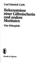 Cover of: Bekenntnisse einer Giftmischerin und andere Moritaten: vier Hörspiele