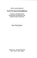 Cover of: Jīva Gosvāmin's Tattvasandarbha: a study on the philosophical and sectarian development of the Gauḍīya Vaiṣṇava movement