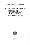 Cover of: El perezjimenismo: génesis de las dictaduras desarrollistas