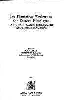 Cover of: Tea plantation workers in the eastern Himalayas: a study on wages, employment, and living standards