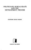 Politicians, bureaucrats, and the development process by Rajinder Singh Bakshi