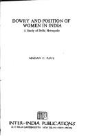 Cover of: Dowry and position of women in India by Madan C. Paul