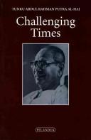 Cover of: Challenging times by Abdul Rahman Tunku, Putra Al-Haj