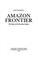 Cover of: Amazon frontier