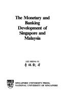 Cover of: The monetary and banking development of Singapore and Malaysia