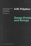Cover of: Gauge fields and strings by A. M. Polyakov