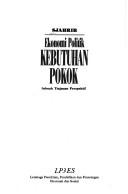 Cover of: Ekonomi politik kebutuhan pokok by Sjahrir