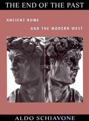 Cover of: The end of the past: ancient Rome and the modern West