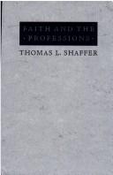 Cover of: Faith and the professions by Thomas L. Shaffer