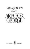 Aria for George by Nora London