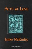 Cover of: Acts of love by James McKinley, James McKinley