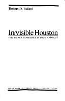 Cover of: Invisible Houston: the Black experience in boom and bust