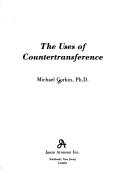 Cover of: The uses of countertransference by Michael Gorkin