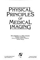 Cover of: Physical principles of medical imaging