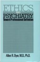 Cover of: Ethics and psychiatry: toward professional definition