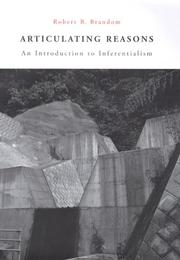 Cover of: Articulating reasons: an introduction to inferentialism